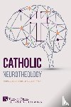 Newberg, Andrew B., Smith, Mary Clare - Catholic Neurotheology