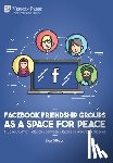 Gibson, Lisa - Facebook Friendship Groups as a Space for Peace: A Case Study of Relations between Libyan and American Citizens