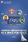 Gibson, Lisa - Facebook Friendship Groups as a Space for Peace