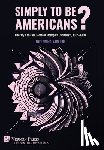 Wendland-Liu, Joel - Simply to Be Americans? Literary Radicals Confront Monopoly Capitalism, 1885-1938
