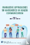  - Innovative Approaches to Narratives in Health Communication