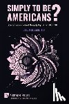 Wendland-Liu, Joel - Simply to Be Americans? Literary Radicals Confront Monopoly Capitalism, 1885-1938