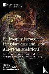  - Philosophy between the Islamicate and Latin American Traditions