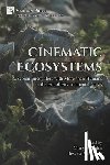Hegedus, Mary - Cinematic Ecosystems: Screen Encounters with More-than-Humans in the Era of Environmental Crisis