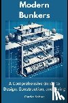 Nehme, Charles - Modern Bunkers: A Comprehensive Guide to Design, Construction, and Living