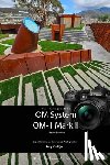 Phillips, Tony - The Complete Guide to the OM System OM-1 Mark II: B&W Edition