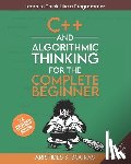 Bouras, Aristides - C++ and Algorithmic Thinking for the Complete Beginner (3rd Edition): Learn to Think Like a Programmer