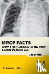 Ali, Muzzammil - MRCP Facts: 1000+ high yield facts for the MRCP & Acute Medicine SCE exams