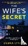 Lynch, Debra - The Wife's Secret: An absolutely addictive psychological thriller with a jaw-dropping twist: (Shocking Psychological Thrillers)