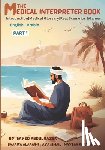 Alaraimi, Sharifa - The Medical Interpreter Book - Part 1: Introduction Medical Glossary Scenarios & Games