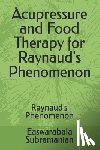 Subramanian, Easwarabala - Acupressure and Food Therapy for Raynaud's Phenomenon: Raynaud's Phenomenon