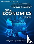 Hunt, John - 25x: Economics For High School Students: 25 Introductory Mini-Lessons Answering The Question: "Why Are We Learning Economics?"