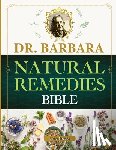 Snyder, Lane - Dr. Barbara Natural Remedies Bible: Wellness to Organic Health with Natural Healing Methods and Foundations of Health Big Pharma's Best-Kept Secrets R