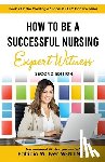 Iyer, Patricia W. - How to Be a Successful Nursing Expert Witness