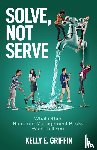 Griffin, Kelly E - Solve, Not Serve