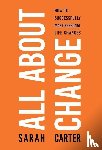 Carter, Sarah - All About Change