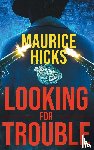 Hicks, Maurice - LOOKING FOR TROUBLE
