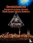 Angeles, Rolly - Investigating Equipment Failures Through Root Cause Failure Analysis