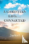 Jacksel - A Christian Life.....Connected