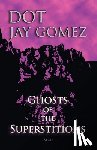 Gomez, Dot Jay - Ghosts of the Superstitions