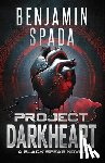 Spada, Benjamin - Project Darkheart: A Black Spear Novel