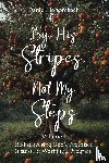 Holsomback, Daniel - By His Stripes, Not My Steps