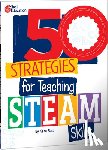 Ball, Kara - 50 Strategies for Teaching Steam Skills
