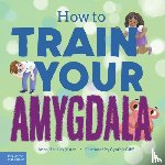 Housley Juster, Anna - How to Train Your Amygdala