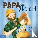 Clayton, Annette M. - Papa and Pearl: A Tale about Divorce, New Beginnings, and Love That Never Changes