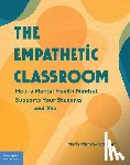 Munro-Schuster, Maria - The Empathetic Classroom: How a Mental Health Mindset Supports Your Students--And You