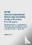 Department for Education, Department of Health - SEND Special Educational Needs and Disability Code of Practice 0 to 25 years
