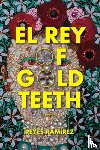 Ramirez, Reyes - El Rey of Gold Teeth