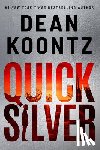 Koontz, Dean - Quicksilver: A Thriller