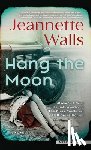 Walls, Jeannette - Hang the Moon