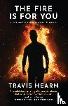 Hearn, Travis - The Fire Is for You