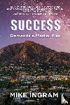 Ingram, Mike - Success Demands A Master Plan