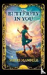 Mandell, Sheri - The Butterfly in You