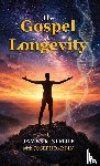 Strole, James R., Bardin, Joseph - The Gospel of Longevity