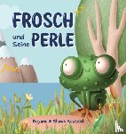 Atwood, Boyana, Atwood, Shawn - Frosch und Seine Perle