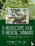 Hiegel, Cathie - A Microscopic View of Medical Cannabis