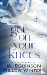 Winters, Willow, Robinson, M. - Get on Your Knees