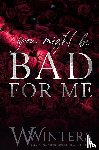 Winters, W. - You Might Be Bad For Me