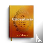 Kroger, Sarah - Belovedness: Overcoming Your Inner Critic: A Lyrical Devotional