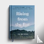 Bradford, Isis Breanna - Rising from the Rut Reawaken Your Spirit, Rediscover Your God-Given Gifts, and Reclaim Your Joy