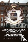 Passey, Jacqueline P. - Alexandra Ghika of Romania: The Lost Princess and Her Chicago Roots