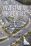 Harden, Evelyn - Investment Properties: Building Wealth Through Investment in Multi-Family Properties