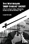 Webb, Joseph M. - The Watergate 'Deep Throat' Secret: A New Investigative Story of Bernstein, Woodward, and the FBI's Mark Felt