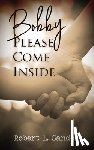 Sandel, Robert L. - Bobby: Please Come Inside