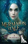 Richmond, L. E. - The Mermaid's Tale: Volume 1