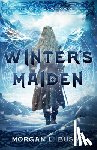 Busse, Morgan L. - Winter's Maiden: Volume 1